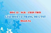 Giải Hóa 12 trang 90 Chân trời Sáng tạo
